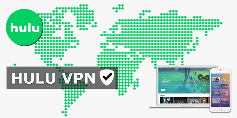 Hulu VPN: How to Watch Hulu Worldwide on PC/Mobile/TV